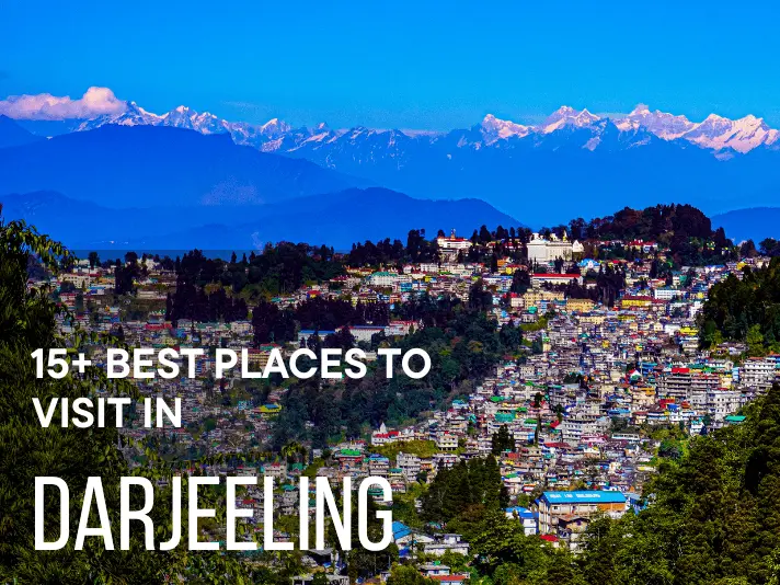 15+ Best Places to Visit in Darjeeling in 2025 – Hills & Beyond